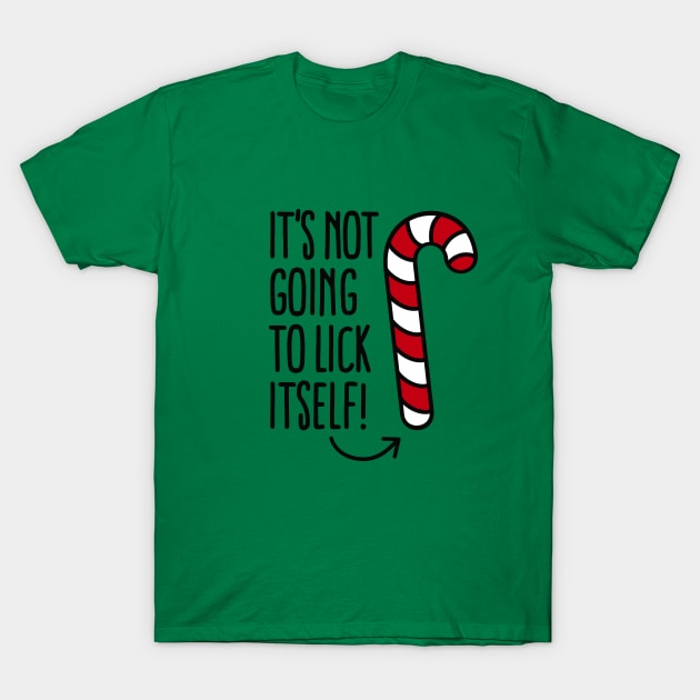 It’s not going to lick itself (candy cane) T-Shirt by LaundryFactory